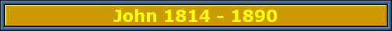 John 1814 - 1890